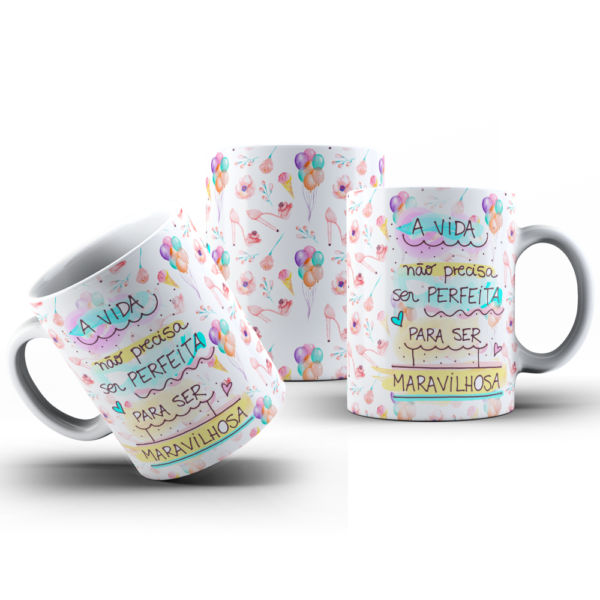 Caneca de Cerâmica - A Vida Não Precisa Ser Perfeita Para Ser Maravilhosa